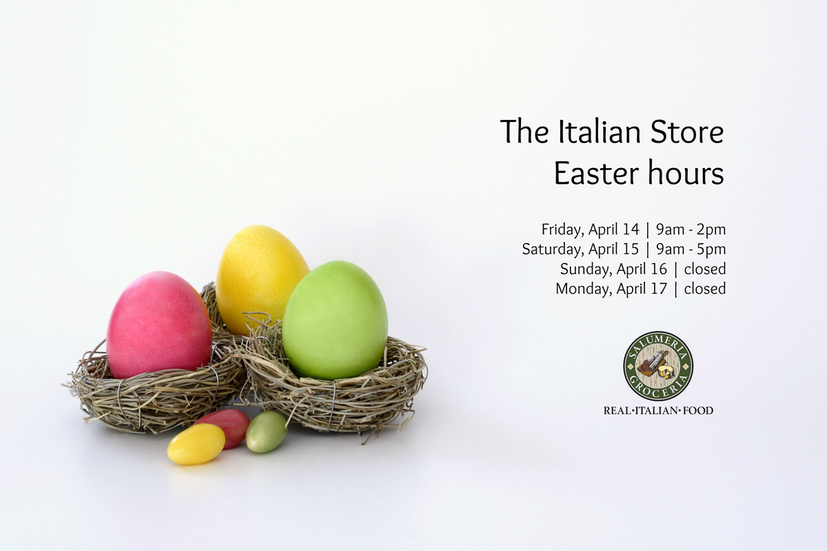 Easter weekend store hours - The Italian Store